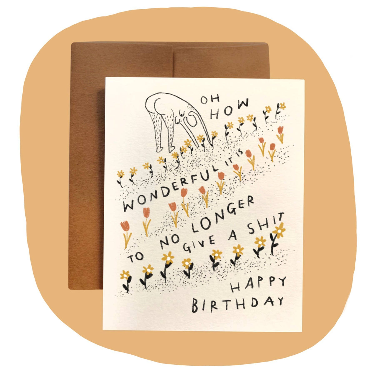 HOW WONDERFUL IT IS TO NO LONGER GIVE A SHIT Birthday Card